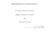 Masterthesis · 2018-12-21 · Masterthesis: Impulsiviteit, Agressiviteit & Craving Ingrid Breedvelt 272821 Erasmus Universiteit Rotterdam Psychologie, 2006