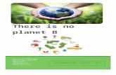 There is no planet B€¦  · Web viewVoor je ligt nu het leerlingenboekje ‘ There is no planet B’ , een inleiding in duurzame ontwikkeling. Het is jullie vast niet ontgaan dat