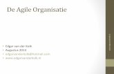 DeAgileOrganisatieedgarvanderkolk.nl/resources/PresAgileOrgEvdKaug2013v04.pdf · Inhoud# • Hetagile&gedachtengoed& • Watis&agile& • Waarom&is&agile&belangrijk& • De&klassieke&organisae&