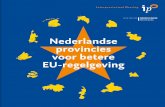 Nederlandse provincies voor betere EU-regelgeving...Eurocommissaris ons om oplossingen vraagt. Zoals hij zelf schrijft in de Agenda Betere Regel-geving: ‘Op alle niveaus begrijpen