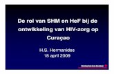 De rol van SHM en HeF bij de ontwikkeling van HIV-zorg op ... · Stichting Rode Kruis Bloedbank De rol van SHM en HeF bij de ontwikkeling van HIV-zorg op Curaçao H.S. Hermanides