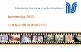 Jaarverslag 2012 EEN NIEUW PERSPECTIEF · In de Driehoek, Utrecht 10-11 mei Anesthesiologendagen MECC Maastricht 23-25 mei EACTA RAI Amsterdam ... In dat kader is in 2010 de eerste