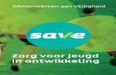 SAVE FOLDER DEF - vng.nl · • CJG en buurt- of wijkteams in staat stellen hun nieuwe rol maximaal in te vullen • Staan voor veiligheid en het keren van criminele carrières •