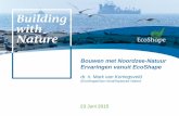Bouwen met Noordzee-Natuur Ervaringen vanuit EcoShape · Ervaringen vanuit EcoShape dr. ir. Mark van Koningsveld (EcoShape/Van Oord/Topsector Water) 23 Juni 2015. Outline 1. Basic