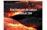 Krachten van de natuur hoofdstuk 1B4 · 2017-10-22 · Bekijk de video : Bewegingen van de continenten 2 soorten platen: ... eindigen in een explosie! Langs de randen van aardplaten: