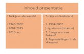 Inhoud presentatie · Inhoud presentatie • Turkije en de wereld • 1945-2002 • 2002-2015 • 2015- nu • Turkije en Nederland • 1. 1964-2002 (migratie en distantie)