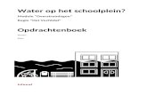 Inhoud - Water op het schoolplein · Web viewStap 1: Print de enquête in bijlage 1 uit (6x). Stap 2: Vraag aan zes mensen die bij jou in de buurt wonen (ouders, familie en vrienden;