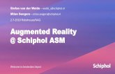 Augmented Reality @ Schiphol ASM - NAG · 2019-07-09 · Introductie Schiphol (& ASM) Ambitie: realiseren van Europe’s preferred airport ambitie Duurzaam creëren en beheren van