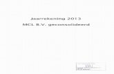 Jaarrekening 201 3 MCL B.V. geconsolii I nr. 01137890... · PDF file MCL B.V. geconsolideerd JAARREKENING MLANS PER 31 DECEMBER 201 3 (na resultaatbestemming} Ref. 31 -dec-1 3 31