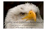 Traffic and Collision Avoidance...TCAS versies TCAS I: Eerste generatie: monitort verkeer rondom, geeft Traffic alert maar geen oplossing TCAS II: huidige systemen: monitort verkeer