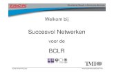 Succesvol Netwerken - bclr.nl TMI Netwerken.pdf · Succesvol Netwerken voor de BCLR. Waar kan je Netwerken? Formele netwerk bijeenkomsten Algemene zakelijke evenementen Sociale, familie,