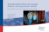 Transformatie binnen het sociaal domein van de gemeente Almelo · 2018-05-24 · van een integrale en gebiedsgerichte visie op de transformatie in het sociaal domein. Doel is om betere