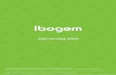 Jaarverslag 2016 - Ibogem · In dit verslag wordt de werking van beide kernactiviteiten van het bedrijf verder toegelicht. ... Verstraeten Werner 1 01.05.88 Vriesacker Stefaan 1 01.12.06
