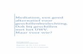 Mediation, een goed alternatief voor geschillenbeslechting. Ook … · 2017-09-04 · Mediation, een goed ... is om een verklaring te vinden waarom het middel van mediation in geschillen