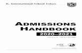 K. International School Tokyo Handbook 2020...KIST Admissions Handbook 2020–2021 1 はじめに ケイ・インターナショナルスクール東京への入学に興味をお持ちいただきありがとうございます。保護者の皆さんにとってお