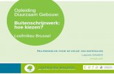 Opleiding Duurzaam Gebouw - Leefmilieu Brussel · 2016-09-12 · Keuzehulpmiddelen gebaseerd op een levenscyclusanalyse (LCA) Er bestaan tal van keuzehulpmiddelen gebaseerd op een