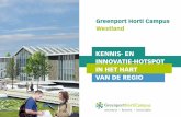 Greenport Horti Campus Westland · 2015-08-13 · • Opleidingsaanbod op alle niveaus onder hetzelfde dak • ‘Draaischijf’- functie voor internationale tuinbouwmanagers, zowel