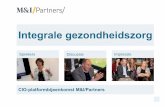 Integrale gezondheidszorg - M&I/Partners · 2018-01-23 · Pantein), Leonoor van Eerden (gynaecoloog Maasstad Ziekenhuis) en Joep de Groot (lid raad van bestuur CbusineZ) hun licht