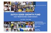 DUTCH GOOD GROWTH FUND - RVO.nl · 1. MKB-bedrijven 2. Ontwikkelingsimpact 3. Maatschappelijk verantwoord ondernemen (MVO) 4. Revolverend: geen subsidie 5. Commercieel levensvatbaar