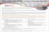 Wij zijn op zoek naar (zorg)talent! - Stichting Niko · 2018-04-20 · Wij zijn op zoek naar (zorg)talent! Stichting NiKo is een zorgorganisatie in beweging met 250 zorgvragers. Wij