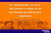 De veranderende- rol van de A&O adviseur in relatie tot de ... · De –veranderende- rol van de A&O adviseur in relatie tot de ontwikkeling van zelfsturing in organisaties BA&O bijeenkomst