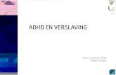 ADHD EN VERSLAVING · Still (1902) beschrijft 43 kinderen die ondanks een normaal IQ en goede pedagogische omstandigheden ^defects of inhibitory volition” vertonen, gepaard gaande