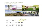 STAD & NATUUR ALMERE · 2016-06-24 · Stad & Natuur Almere wil de stad met de natuur verbinden, samen met verschillende partners, op al haar locaties. Zodat iedereen de unieke natuur