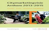 Arnhem 2013-2015 CONCEPT - Binnenstad Arnhem · Citymarketing draait om keuzes maken over wat je wel of niet over de stad vertelt aan doelgroepen. Voordat die keuzes gemaakt worden,
