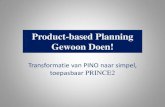 Product-based Planning Gewoon Doen! · 2015-01-19 · go/no go beslissingen ‘ownership’ Product-based planning: de motor van elk PRINCE2-project keuze leveranciers risico’s;
