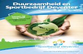 Duurzaamheid en Sportbedrijf Deventer · 2017-01-03 · • Deventer energieneutraal in 2030. In dit plan worden de ambities met betrekking tot de energiehuishouding en de daaraan
