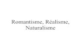 Romantisme, Réalisme, Naturalismeviamatheteia.com/wp-content/.../2016/07/romantisme... · le berceau du Romantisme. En 1820, apparaît le groupe que l'on va qualifier par la suite
