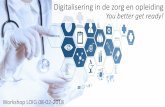 Digitalisering in de zorg en opleiding · •Een overzicht van recente ontwikkelingen op het gebied van digitalisering in de zorg •Met elkaar in discussie gaan over de integratie