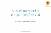 Architectuur voor het e-Depot Wesriesland · 2020-03-19 · De projectarchitectuur beschrij.: • de samenhang die het e-Depot met haar omgeving hee. • de func;es die hiermee worden