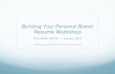 Building Your Personal Brand: Resume Workshop€¦ · The resume tells a story around your experience, skills, and training. ! Entry-level resumes should be 1 page. ! Choose a format