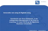 Innovatie van zorg & Digitale zorg - Guus Schrijvers · geïntegreerde zorg 1.0, 2.0 en 3.0 1. Triple Aim: Betere gezondheid, betere kwaliteit van zorg en gelijk blijvende kosten