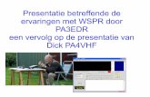 Presentatie betreffende de ervaringen met WSPR …Presentatie betreffende de ervaringen met WSPR door PA3EDR een vervolg op de presentatie van Dick PA4VHF Welke punten komen er aan