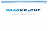 Jaarverslag 2015 - Vaarkracht · 2016-03-23 · JAARVERSLAG 2015 Inleiding 2015 was het eerste jaar dat de stichting onder de vlag van VaarKracht haar vaartochten organiseerde. De