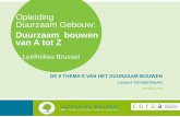 Opleiding Duurzaam Gebouw - Bruxelles Environnement · Aanpak Duurzaam Bouwen (vervolg): Beheer en preventie van bouwafval ›Keuze van de bouwtechnieken en de materialen ›Organisatie