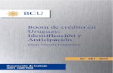 Boom de crédito en Uruguay: Identificación y Anticipación · 2019-03-15 · Boom de crédito en Uruguay: Identificación y Anticipación María Victoria Landaberryª* a Banco Central