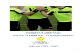 WERKPLAN ARBITRAGE · 2020-01-21 · 2 Werkplan Arbitrage 2019-2020 1. Visie • Objectieven KBVB & Voetbal Vlaanderen (VV) met betrekking tot arbitrage: Het nastreven van een kwalitatieve