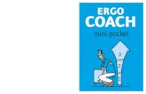 ERGOCOACH mini-pocket · In de Ergocoach mini-pocket ‘Kennis is de basis’ vind je alles wat je als ergocoach in de zorg moet weten. Met suggesties over informatie-materiaal, websites,