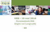 VGB - 19 mei 2016 · Planten vanaf 1 januari 2016 Pensioenregeling GBP vanaf 1 januari 2016 Deelnemer verplicht voor werknemers, die zijn ingedeeld in de functiegroepen I tot en met