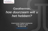 Geothermie, hoe duurzaam wilt u het hebben? · Platform Geothermie • Non-profit organisatie voor (diepe) geothermie, voor de bevordering van de toepassing van geothermie in NL •