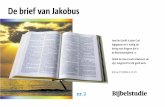 De brief van Jakobus - HOLYHOME.NL · Ponden en talenten 24 Verzoeking 31 3. Jakobus 2 46 De Naaste 49 Geloof en werken 51 4. Jakobus 3 57 Wijs en verstandig 63 Reiniging door God