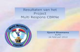 Resultaten van het Project Multi Respons CBRNe - IFV · 2016-04-08 · CBRN-e Opdrachtgever Project Stuurgroep CBRN/E . Opdracht Project •Verbetering multidisciplinaire aanpak CBRNe