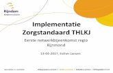 Implementatie Zorgstandaard THLKJ · •Met de presentatie van de Zorgstandaard THLKJ hebben wij van de Hersenstichting een subsidie ontvangen om deze te implementeren in de regio
