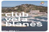 LA N E S club vela · C L U B V E L A B LA N E S 5 club vela blanes editorial Edita: CLUB VELA BLANES Esplanada del Port, s/n. 17300 BLANES (Girona) Tel.: 972 33 05 52 Fax: 972 33