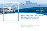 Pilot voorland Houtribdijk - Ecoshape · 2016-07-20 · 1. Het ontwerp van een veilig en stabiel voorland, 2. Efficiënte aanleg van een voorland (inclusief vergunningen), 3. Het