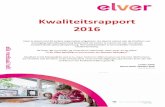 Kwaliteitsrapport 2016 · op kwaliteit en een eigen wijze van kwaliteitsdenken. In alles wat wij bij Elver doen, staat de cliënt ... veranderende inzichten, naar nieuwe mogelijkheden.