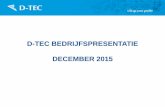 D-TEC BEDRIJFSPRESENTATIE DECEMBER 2015 · D-TEC BEDRIJFSPRESENTATIE DECEMBER 2015 . Uitbreiding productielocatie t.b.v. robotisering chassis . Integratie D-TEC service ... • Korte
